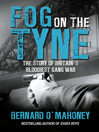 Fog on the Tyne (eBook): The Story of Britain's Bloodiest Gang War